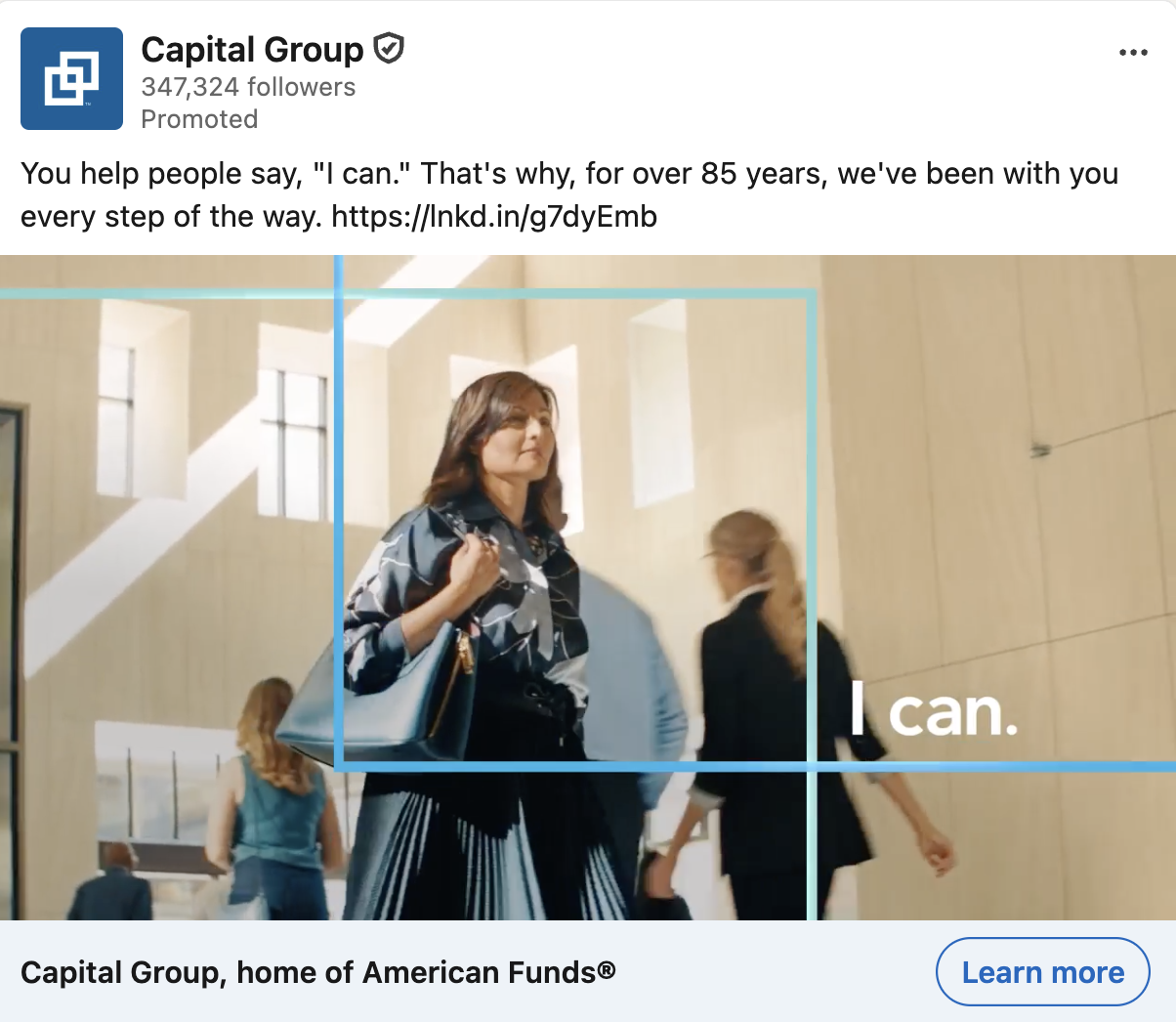 Capital Group promoted post on LinkedIn reading "You help people say, 'I can.' That's why, for over 85 years, we've been with you every step of the way" above a video still with the line "I can."